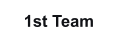 1st Team